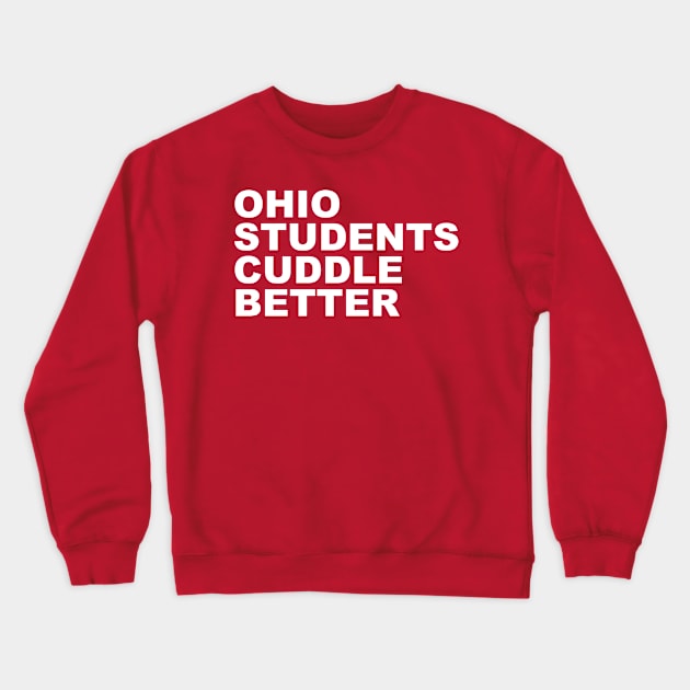 Ohio Students Cuddle Better Crewneck Sweatshirt by goldenteez